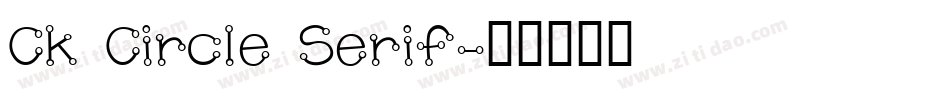 Ck Circle Serif字体转换